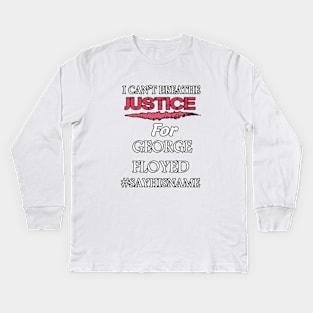 i Can't Breathe Justice for George Floyed Kids Long Sleeve T-Shirt